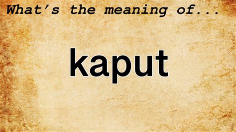 kaput definition.